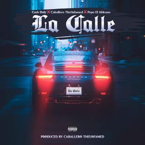 La Calle (feat. Caballero TheUnfamed & Pepo El Aldeano) [Explicit]