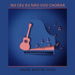 No Céu Eu Não Vou Chorar (feat. João Alexandre & Felipe Silveira)