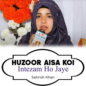 Huzoor Aisa Koi Intezam Ho Jaye