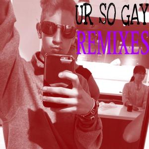 UR SO Gay (Olive Garden Breadstick Remix|Explicit)