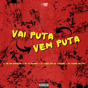 Vai Puta Vem Puta (Explicit)