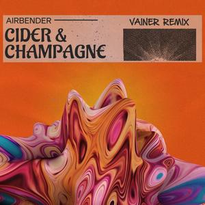 Cider & Champagne (Vainer Remix)