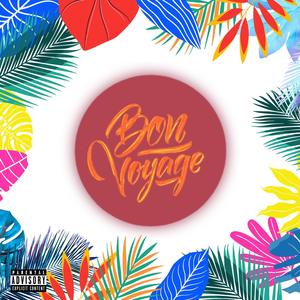 bon voyage (Explicit)