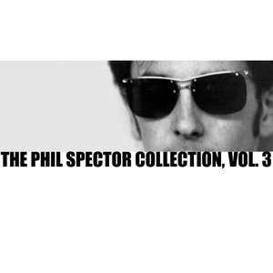 The Phil Spector Collection, Vol. 3