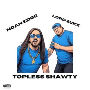 Topless Shawty (feat. Lord Zuke) (Explicit)