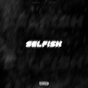 SELFISH (feat. Mall Millz & WOPTrey) [Explicit]