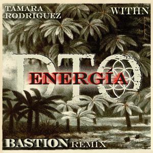 Energía (feat. Tamara Rodriguez) (Bastion Deep Dub mix)