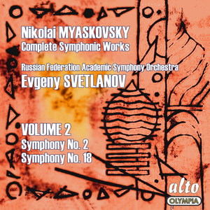 Myaskovsky, N.Y.: Symphonic Works (Complete) , Vol. 2 - Nos. 2, 18 (Russian Federation Academic Symphony, Svetlanov)