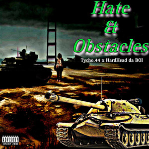 Hate & obstacles (Explicit)