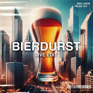 Bierdurst (LIVE EDIT)