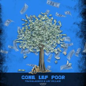 Gone Lef Poor (feat. LBC Villain)