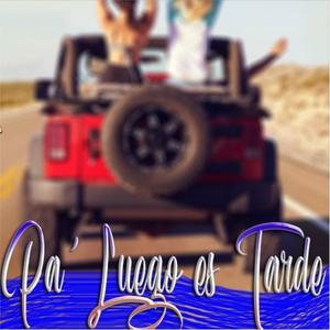 Pa Luego Es Tarde