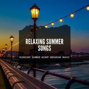 Relaxing Summer Songs: Midnight Summer Night Dreaming Music