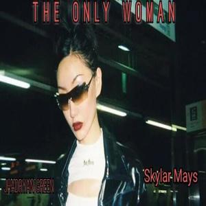 The Only Woman (feat. Skylar Mays)