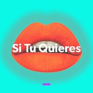 Si Tu Quieres