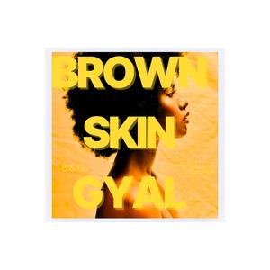 Brown Skin Gyal (B.S.G) (Explicit)