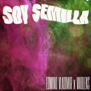 Soy Semilla (Explicit)