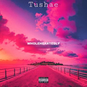 Wholeheartedly (Explicit)