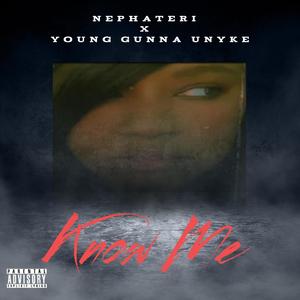 Know Me (feat. Young Gunna Unyke) (Explicit)