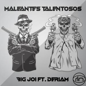Maleantes Talentosos (feat. Big Joi & Deriam) [Explicit]