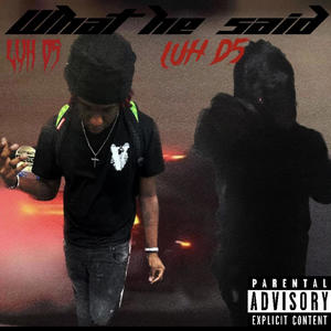 What he said (feat. Luh D5) [Explicit]