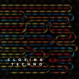 Closing Techno