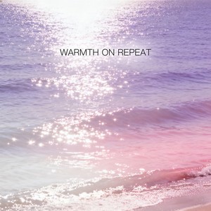 Warmth On Repeat