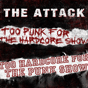 Too Punk for the Hardcore Show, Too Hardcore for the Punk Show