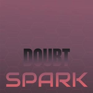 Doubt Spark