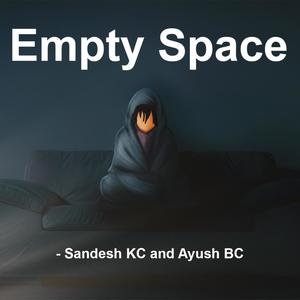 Empty Space(feat. Sandesh & Ayush)