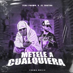 METELE A CUALQUIERA (feat. El thatha & PROWA MUSIC)