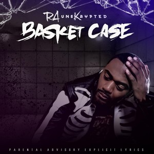 Basket Case (Explicit)