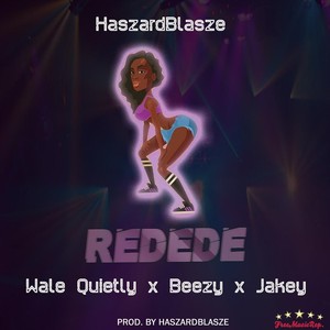 Redede (feat. Wale Quietly, Beezy & Jakey) (Explicit)