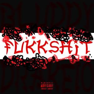 FUKKSH*T (feat. Bluddyroadkill) [Explicit]