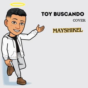 TOY BUSCANDO (Version Mayshikel)