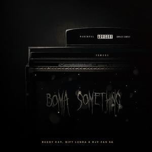 Boma something (feat. GiftLunga) (feat. Djy zan sa & Giftlunga)