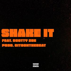 Shake It (feat. Scotty Zoe) (Explicit)