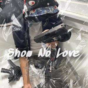 Show No Love (Explicit)