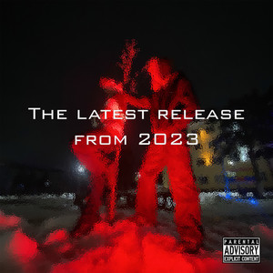 The Latest Release from 2023 (Explicit)