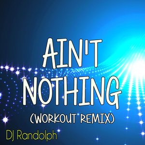 Ain't Nothing (Workout Remix)