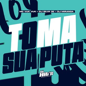 Toma Sua Puta (Explicit)