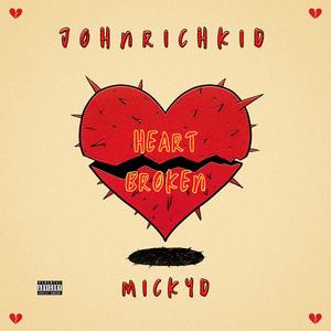 Heart Broken (feat. MickyD) [Explicit]