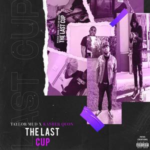 The Last Cup(feat. Kasher Quon) (Explicit)
