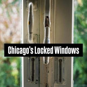 Chicago's Locked Windows