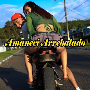 Amaneci Arrebatado (Explicit)