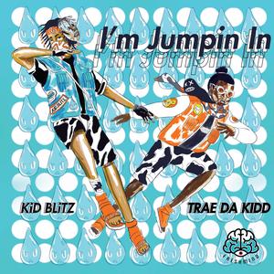 Im Jumpin In (feat. TraeDaKidd) (Explicit)