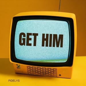 Get him