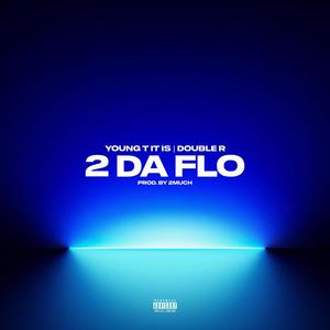 2 DA FLO (feat. Double R) [Explicit]