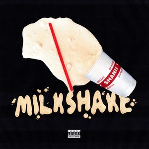 MILKSHAKE (Explicit)