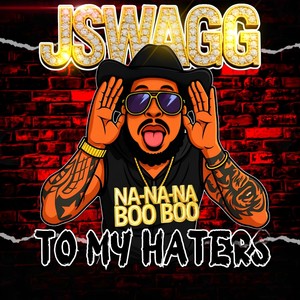 To My Haters Na-Na-Na Boo Boo